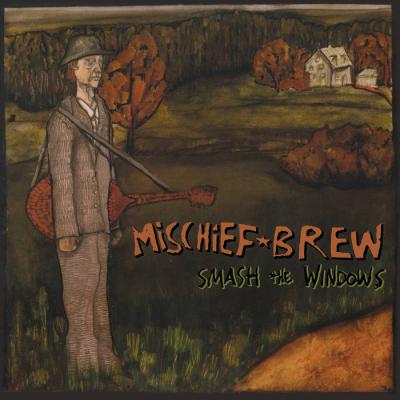 Mischief Brew - Smash The Windows (Reissue)