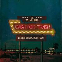 Cash for Trash - The Weenie Riot