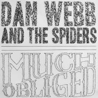 Dan Webb And The Spiders - Much Obliged