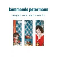 Kommando Petermann - Angst und Sehnsucht