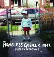 The Homeless Gospel Choir - I Used To Be So Young