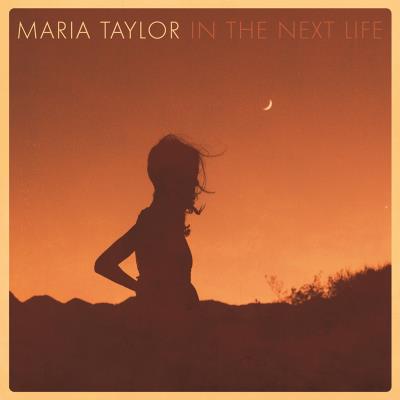 Maria Taylor - In the Next Life