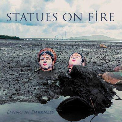 Statues on Fire - Living in Darkness