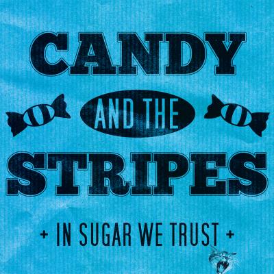 Candy And The Stripes - In Sugar We Trust