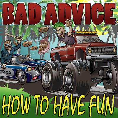 Bad Advice - How To Have Fun