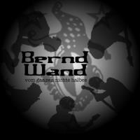 Bernd Wand - Vom Ganzen nichts Halbes