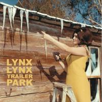 Lynx Lynx - Trailer Park