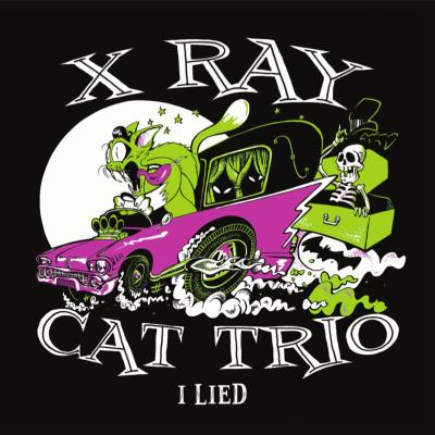 X Ray Cat Trio - I Lied