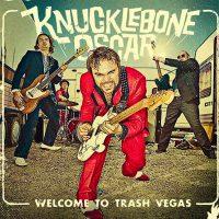 Knucklebone Oscar - Welcome To Trash Vegas