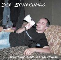 Der Schreihals - ...und trotzdem ist es Musik!