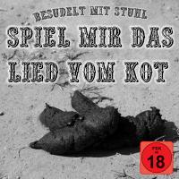 Besudelt mit Stuhl - Spiel mir das Lied vom Kot