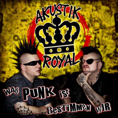 Akustik Royal - Was Punk ist bestimmen wir