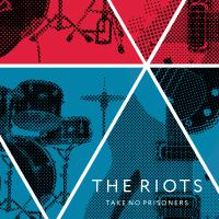 The Riots - Take No Prisoners