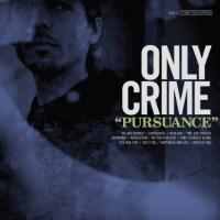 Only Crime - Pursuance