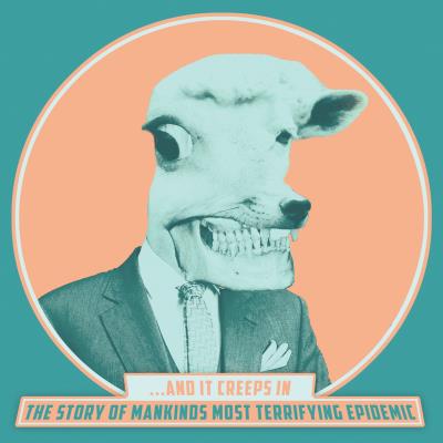 ...and it creeps in - The story of mankinds most terrifying epidemic