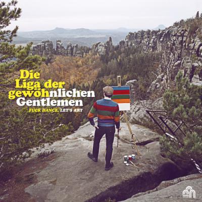 Die Liga der gewöhnlichen Gentlemen - Fuck Dance, Let's Art