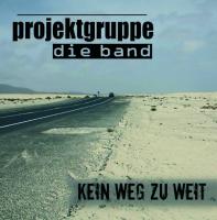 Projektgruppe Die Band - Kein Weg zu weit