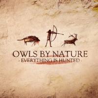 Owls by Nature - Everything Is Hunted