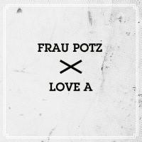Frau Potz, Love A - Split