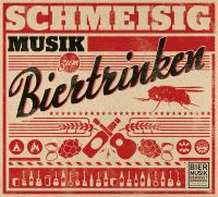 Schmeisig - Musik zum Biertrinken