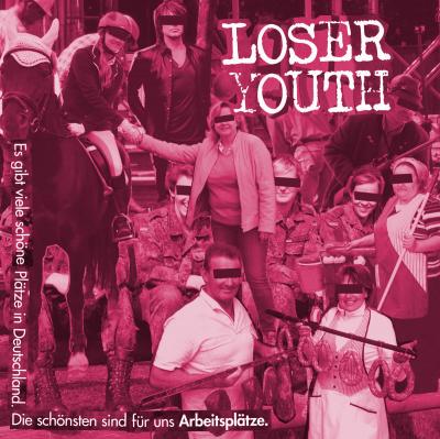 Loser Youth - Es gibt viele schöne Plätze in Deutschland. Die schönsten sind für uns Arbeitsplätze.