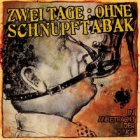 Zwei Tage: ohne Schnupftabak - In Anbetracht der Dinge