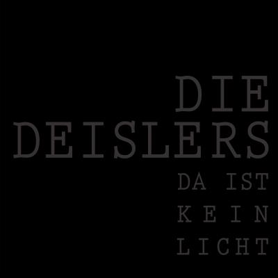 Die Deislers - Da Ist Kein Licht