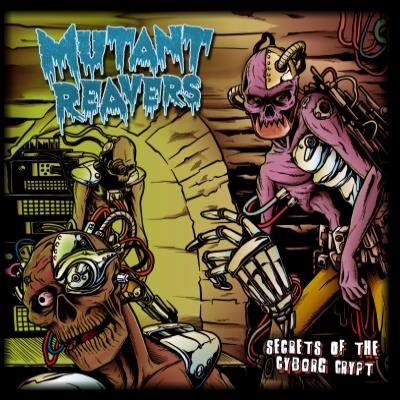 Mutant Reavers - Secrets of the Cyborg Crypt