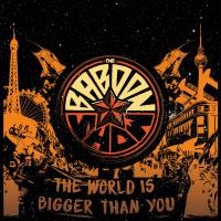 The Baboon Show - The World Is Bigger Than You