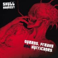 Skull Harvest - Queens, Freaks and Hurricanes