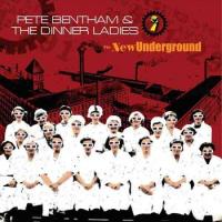 Pete Bentham & The Dinner Ladies - The New Underground