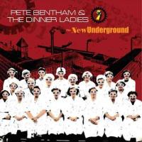 Pete Bentham & The Dinner Ladies - The New Underground