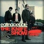 Eating Pebble - The Knife Show
