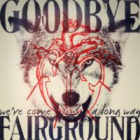 Goodbye Fairground - We've Come A Long Way