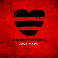 Fox Named King - Mitten ins Herz