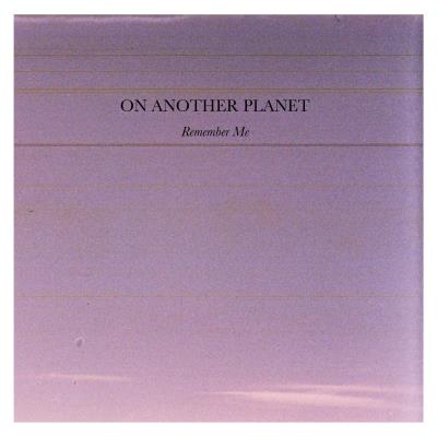On Another Planet - Remember Me