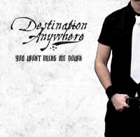 Destination Anywhere - You won't bring me down
