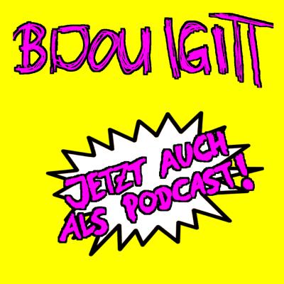 Bijou Igitt - Jetzt auch als Podcast!