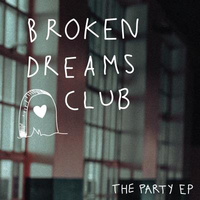 Broken Dreams Club - The Party EP