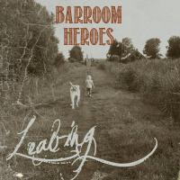 Barroom Heroes - Leaving