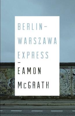 Eamon McGrath - Berlin-Warszawa Express