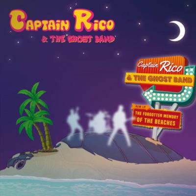 Captain Rico & The Ghost Band - The Forgotten Memory Of The Beaches