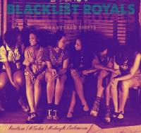 Blacklist Royals - Graveyard Shifts