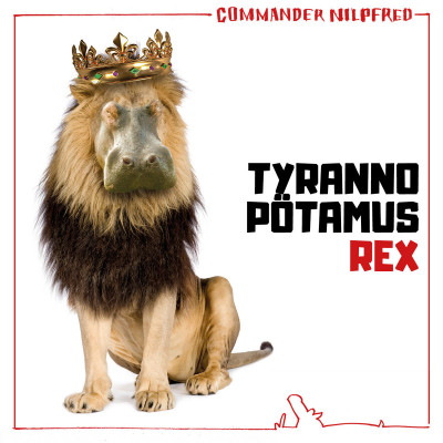 Commander Nilpfred - Tyrannopötamus Rex