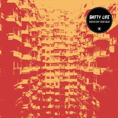Shitty Life - Switch Off Your Head