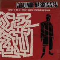 Vladimir Harkonnen - Silence, As Long As A Thought, While The Executioners Are Reloading