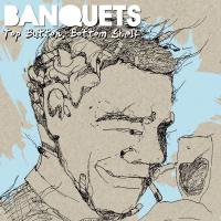 Banquets - Top Button, Bottom Shelf