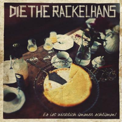 Die The Rackelhans - Es ist wirklich immer schlimm!