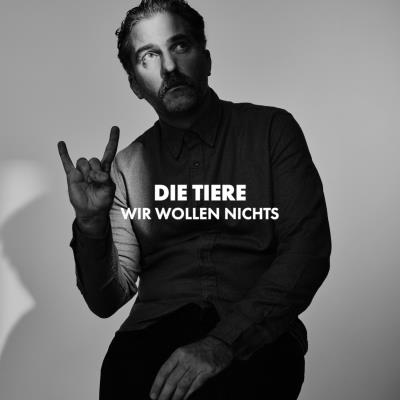 Die Tiere - Wir Wollen Nichts