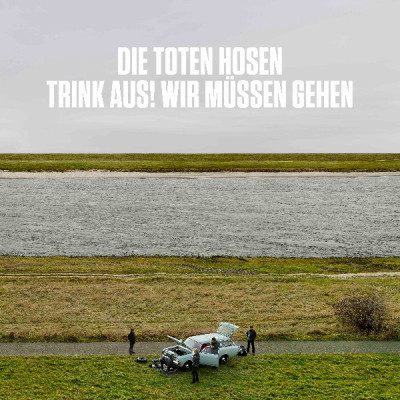 Die Toten Hosen - Trink Aus! Wir Müssen Gehen + Alles muss raus